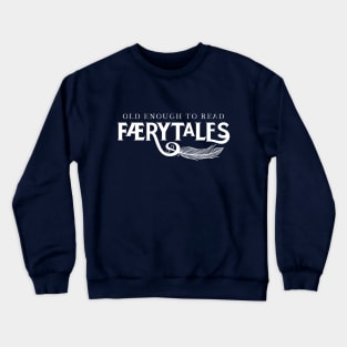 Old Enough to Read Færytales Crewneck Sweatshirt